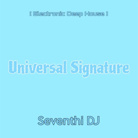 Universal Signature (Electronic Deep House) | Boomplay Music