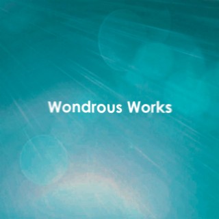 Wondrous Works