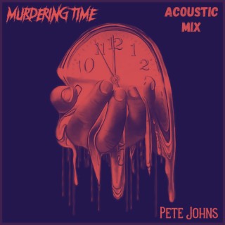 Murdering Time (Acoustic Version) lyrics | Boomplay Music