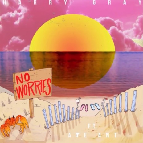 No Worries ft. Aye Ant | Boomplay Music