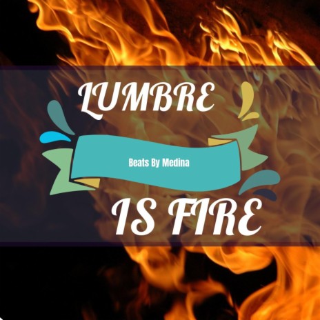 LUMBRE IS FIRE | Boomplay Music