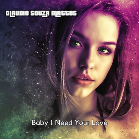 Baby I Need Your Love | Boomplay Music