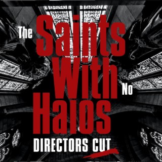 Saints With No Halos: Directors Cut (REMIX)