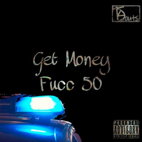 Get Money Fucc 50