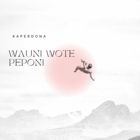 Wauni wote peponi | Boomplay Music