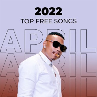 Top Free Songs: April 2022
