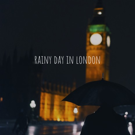 Rainy Day in London | Boomplay Music