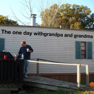 The one day withgrandpa and grandma