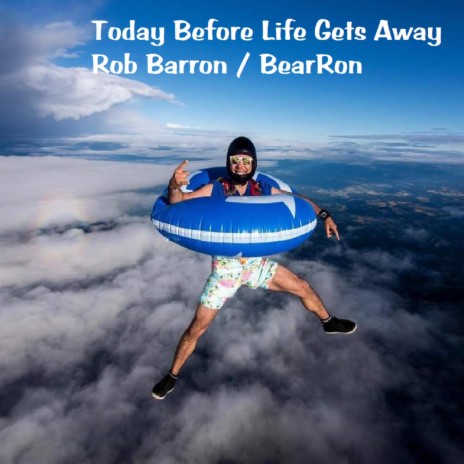 Today, Before Life Gets Away ft. DeAnne Barron | Boomplay Music
