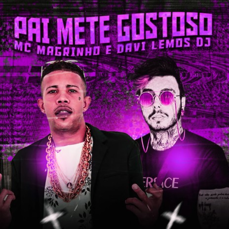 Pai mete gostoso ft. MC Magrinho | Boomplay Music