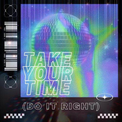 Take Your Time (Do It Right)