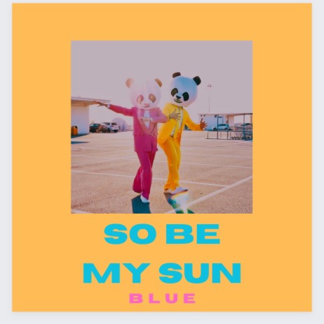 So Be My Sun | Boomplay Music