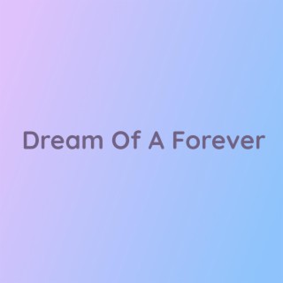 Dream Of A Forever