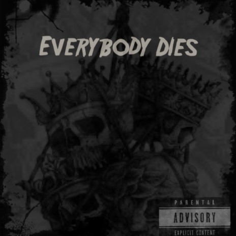 Everybody Dies | Boomplay Music