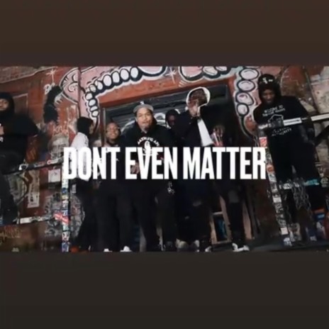 Don't Even Matter ft. Sneaky | Boomplay Music