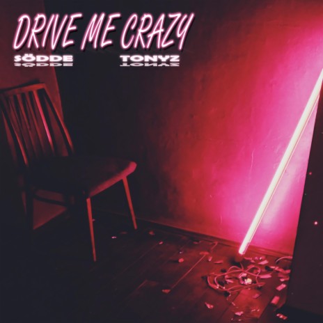 Drive Me Crazy ft. SÖDDE