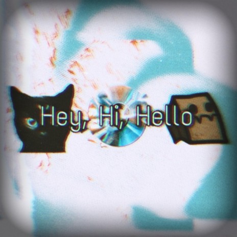 Hey, Hi, Hello (feat. B3NJ1 & Z!dd) | Boomplay Music