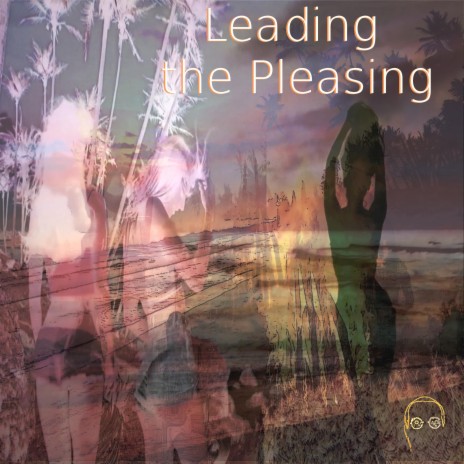 Leading the Pleasing | Boomplay Music