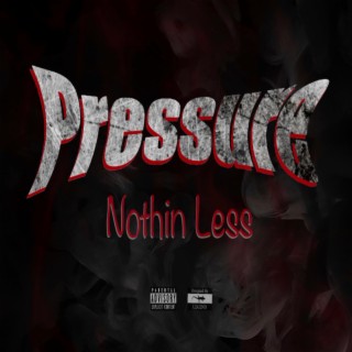 Pressure Nothin' Less