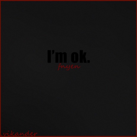 I'm ok. ft. FNYEN | Boomplay Music
