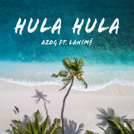 Hula Hula (feat. LANIMÉ) | Boomplay Music