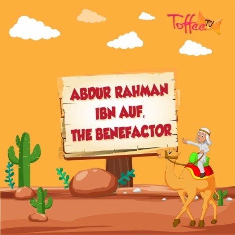 Abdur Rahman Ibn Auf, The Benefactor ft. ToffeeTV | Boomplay Music