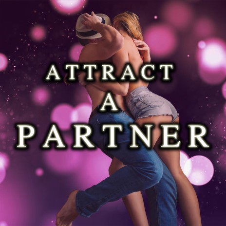 Attract A Partner | Boomplay Music