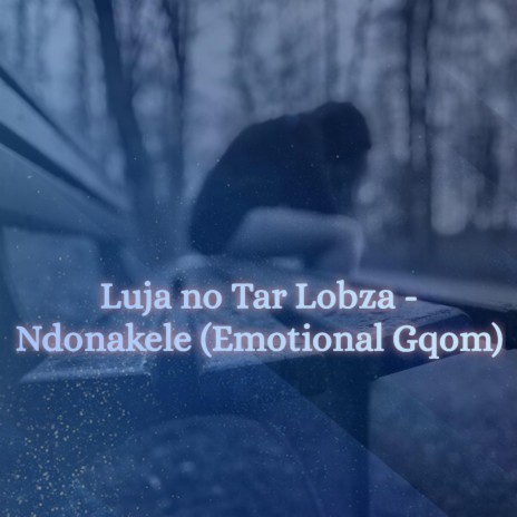 Ndonakele (Emotional Gqom) | Boomplay Music