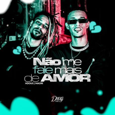 Não Me Fale Mais de Amor ft. Maori & Doug Hits | Boomplay Music