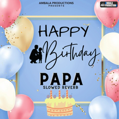 Happy Birthday Papa (Slowed Reverb)