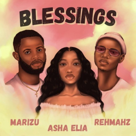 Blessings ft. Rehmahz & Marizu | Boomplay Music