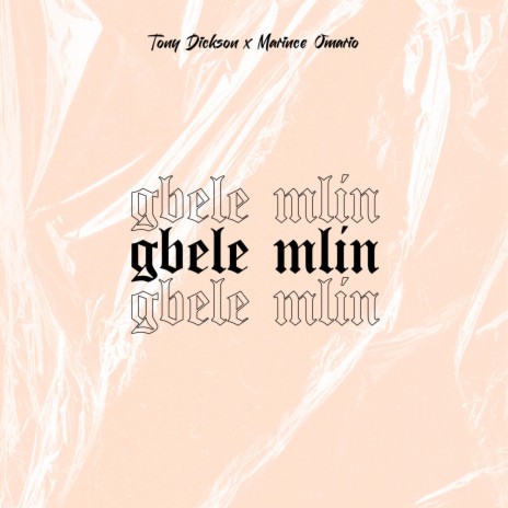 Gbele Mlin ft. Marince Omario | Boomplay Music