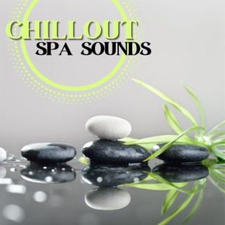 Chillout Spa Sounds: Soothing Music for a Relaxing Bubble Bath or Hot Shower, Calming Tracks for Ultimate Stress Relief and Self-Care
