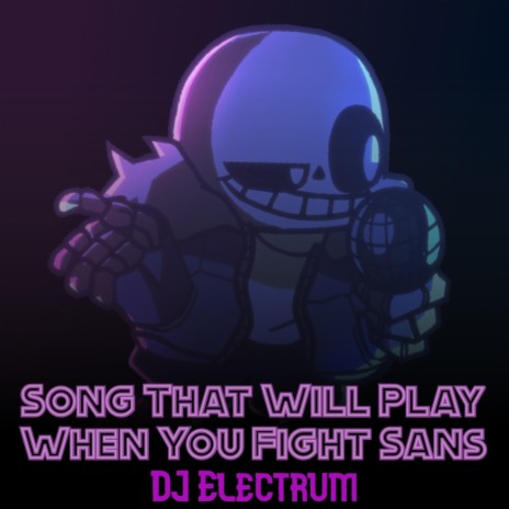 Song That Will Play When You Fight Sans (Original)