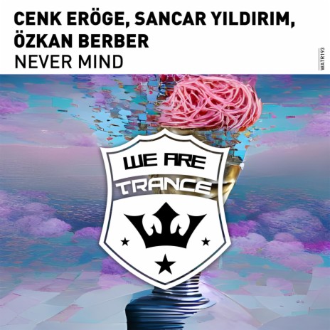 Never Mind (Extended Mix) ft. Sancar Yildirim & Ozkan Berber