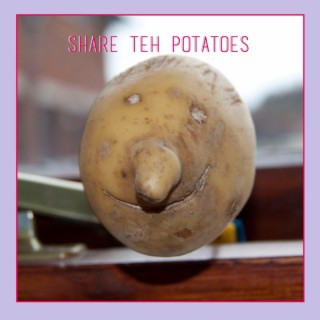Share Teh Potatoes