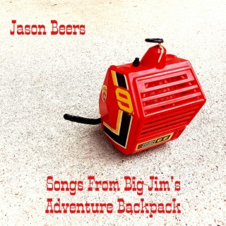 Songs From Big Jim's Adventure Backpack