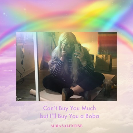 Can't Buy You Much but I'll Buy You a Boba | Boomplay Music