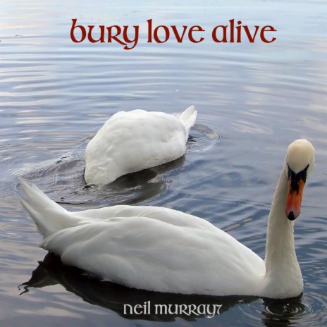 Bury Love Alive