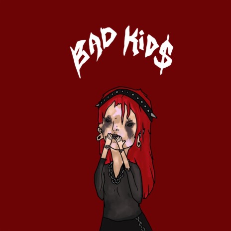 Bad Kid$