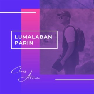 Lumalaban Parin lyrics | Boomplay Music