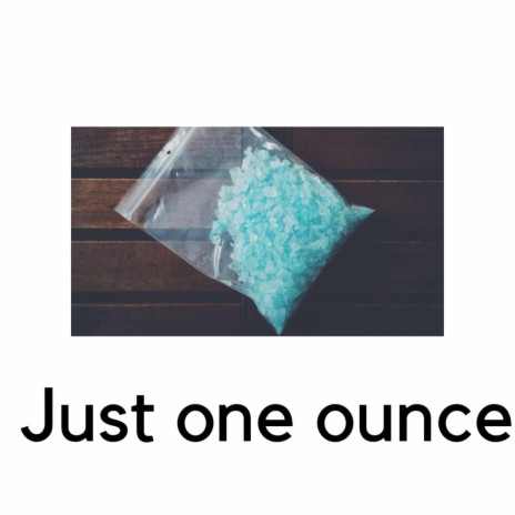 Just One Ounce