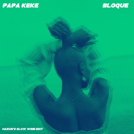 Papa Keke - Bloqué (Harun's Slow Wine Edit) | Boomplay Music