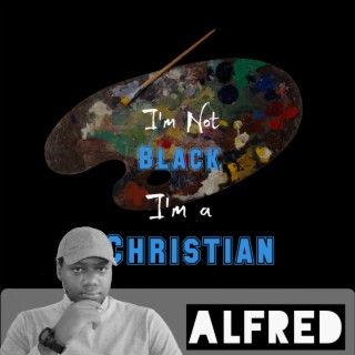 I'm Not Black I'm A Christian