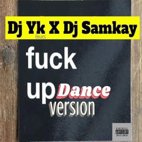 Fuck Up ft. DJ Samkay