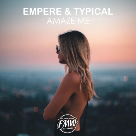 Amaze Me ft. Typical | Boomplay Music
