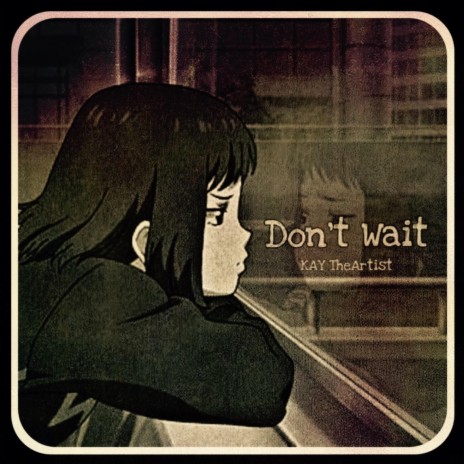 Dont Wait | Boomplay Music