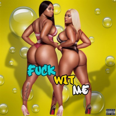 Fuck Wit Me | Boomplay Music