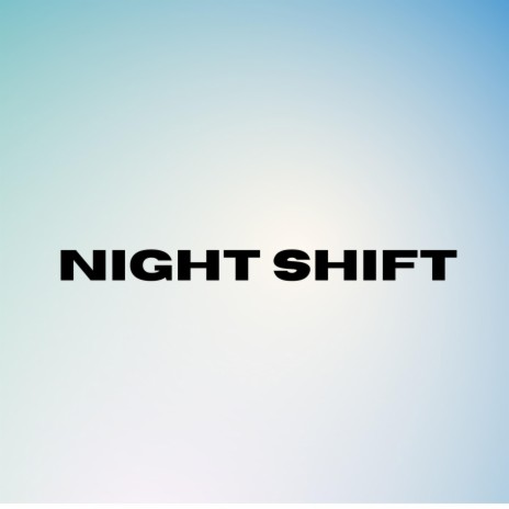 night shift | Boomplay Music