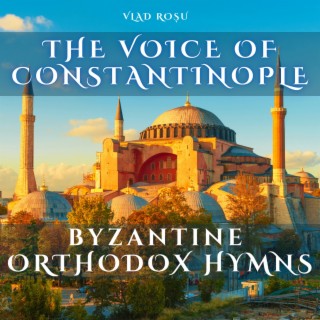 Byzantine Orthodox Hymns 3 (The Voice of Constantinople)